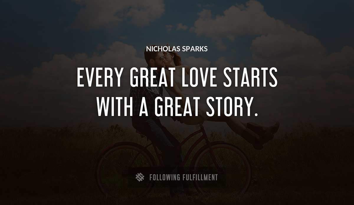 every great love starts with a great story Nicholas Sparks quote