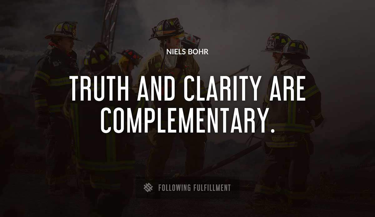 truth and clarity are complementary Niels Bohr quote
