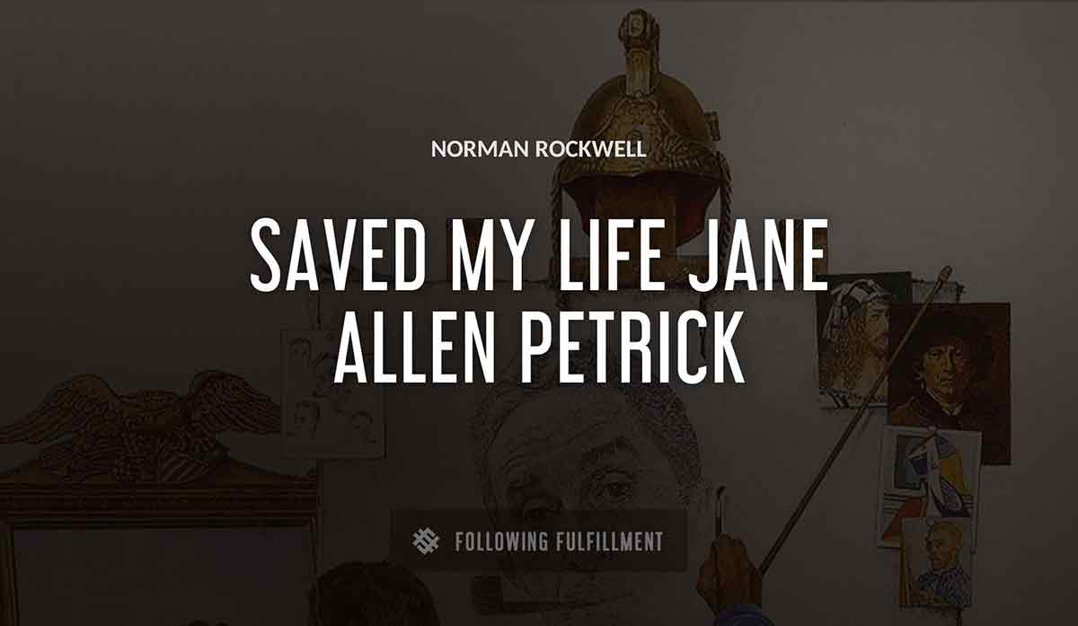 Norman Rockwell saved my life jane allen petrick quote