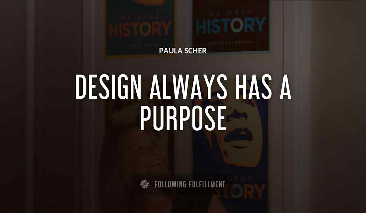 design always has a purpose Paula Scher quote