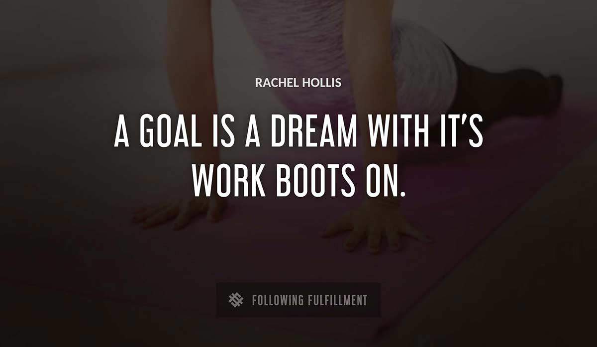 a goal is a dream with it s work boots on Rachel Hollis quote