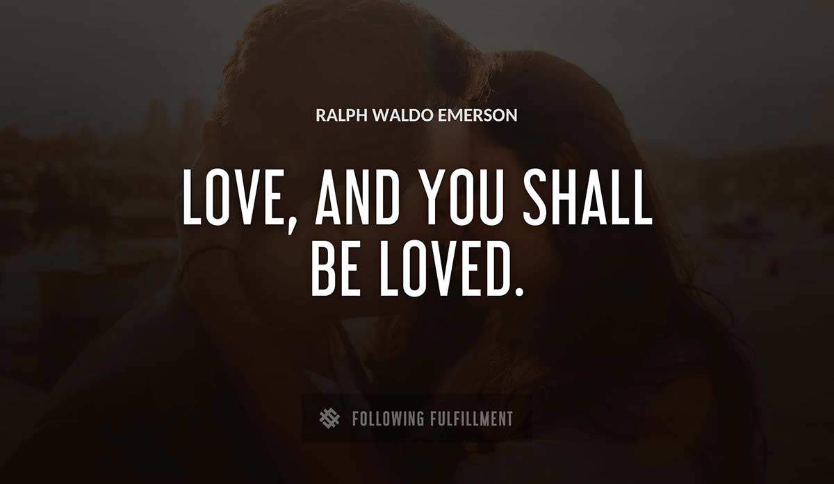 love and you shall be loved Ralph Waldo Emerson quote