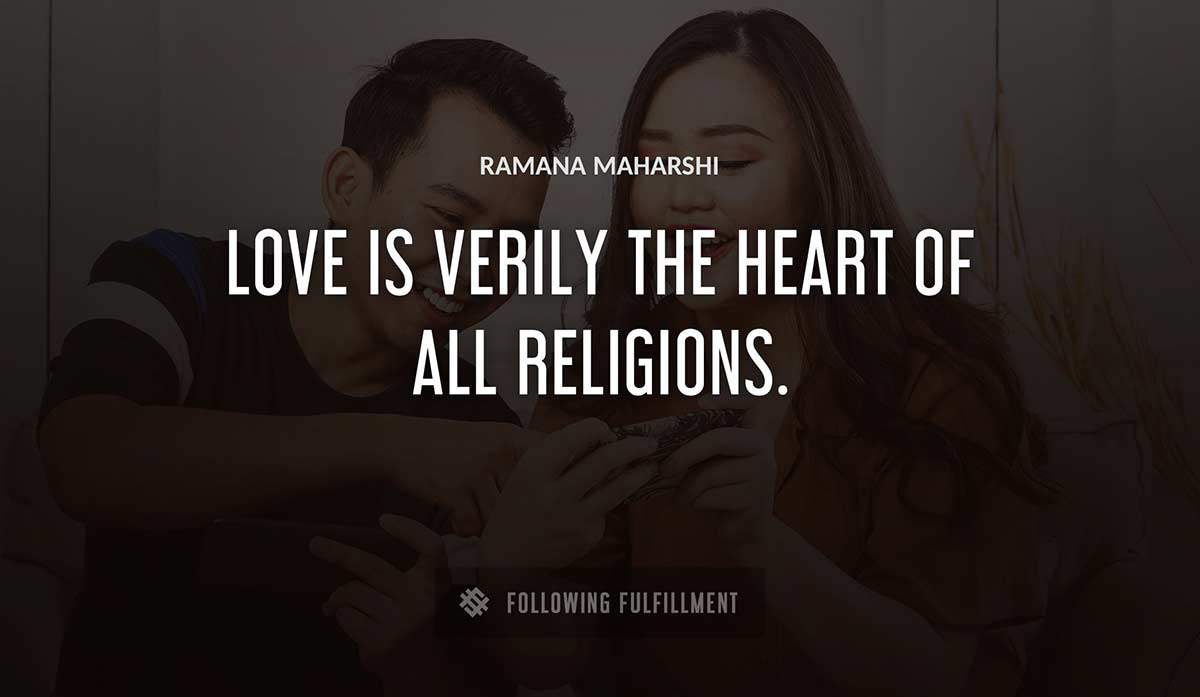 love is verily the heart of all religions Ramana Maharshi quote