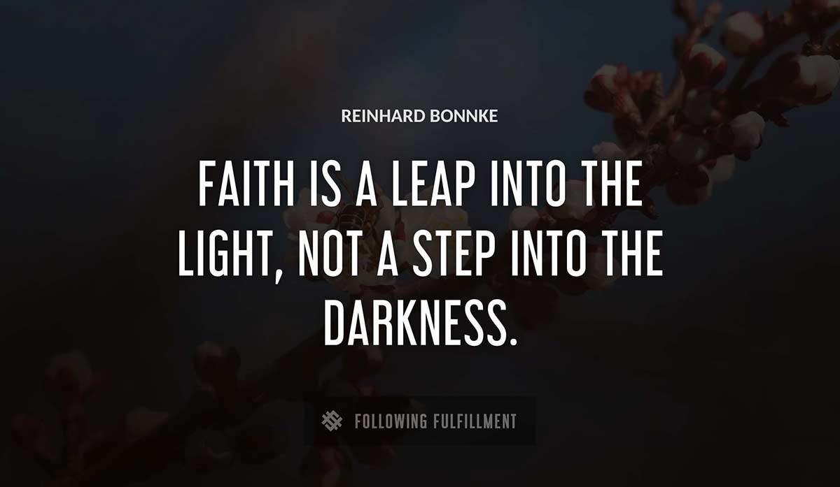 faith is a leap into the light not a step into the darkness Reinhard Bonnke quote