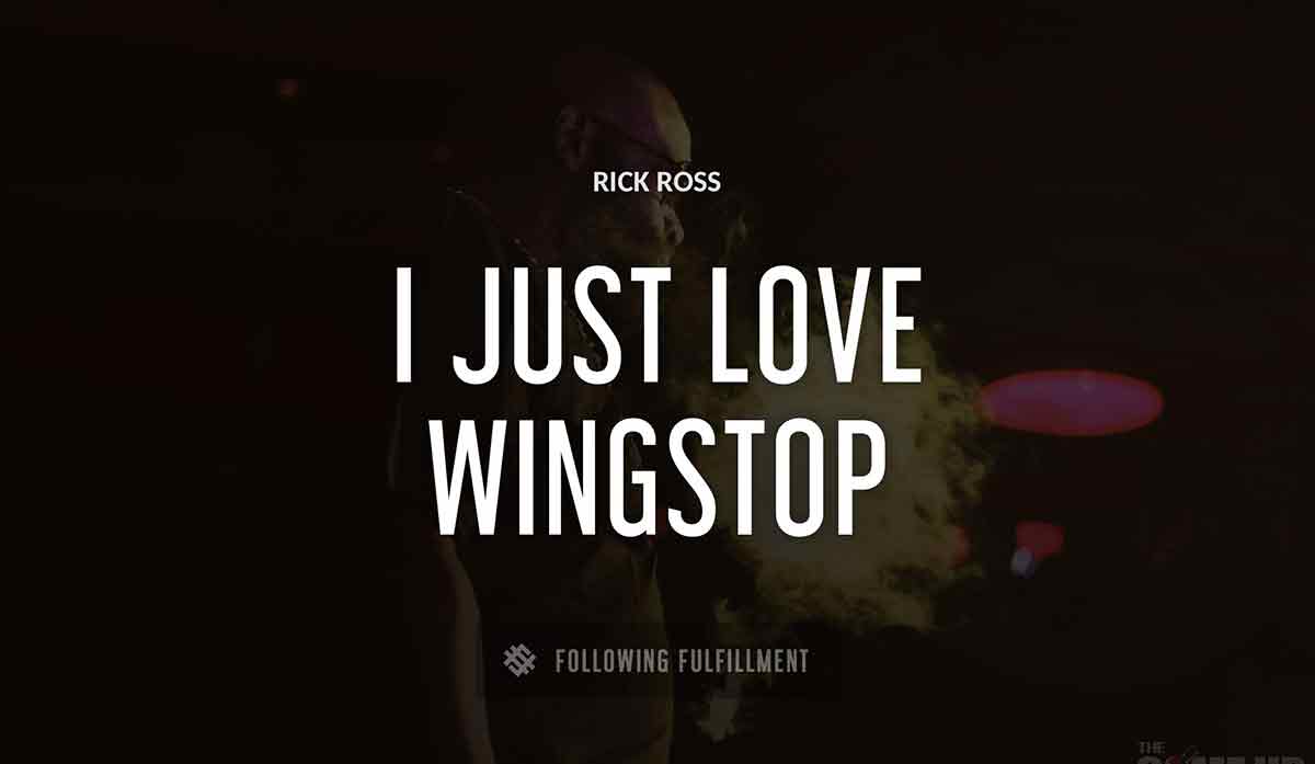 i just love wingstop Rick Ross quote