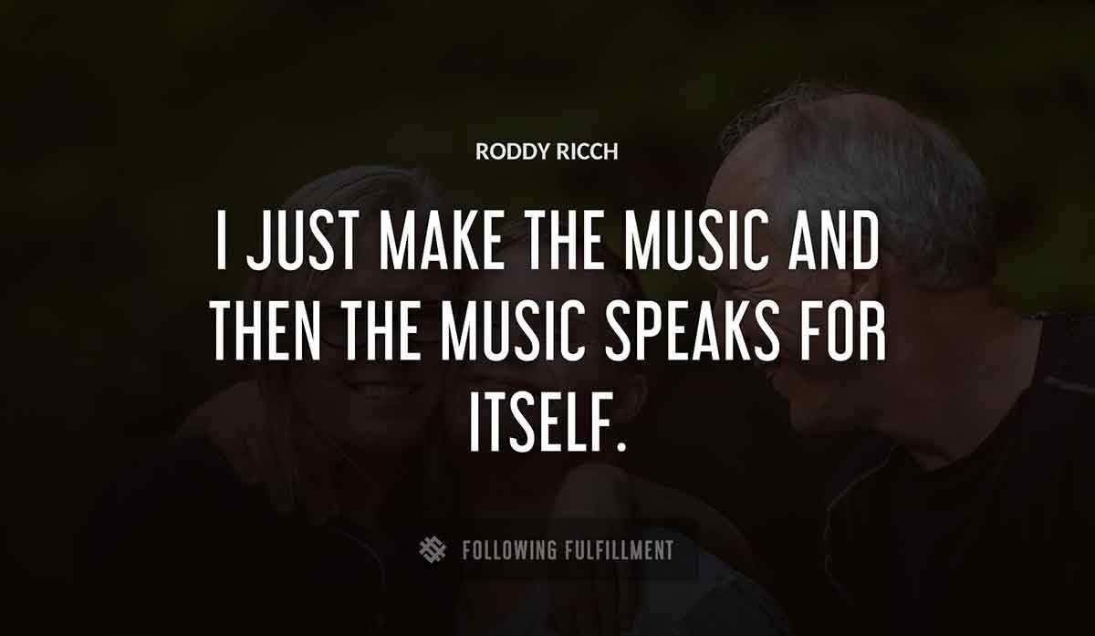 i just make the music and then the music speaks for itself Roddy Ricch quote