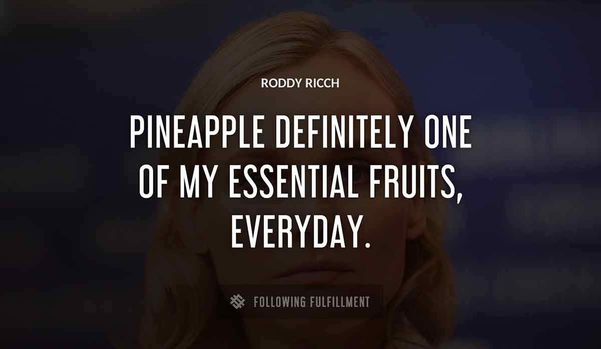 pineapple definitely one of my essential fruits everyday Roddy Ricch quote