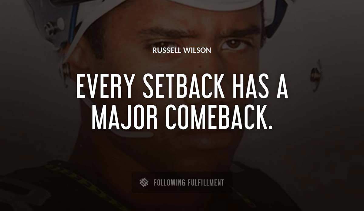 every setback has a major comeback Russell Wilson quote