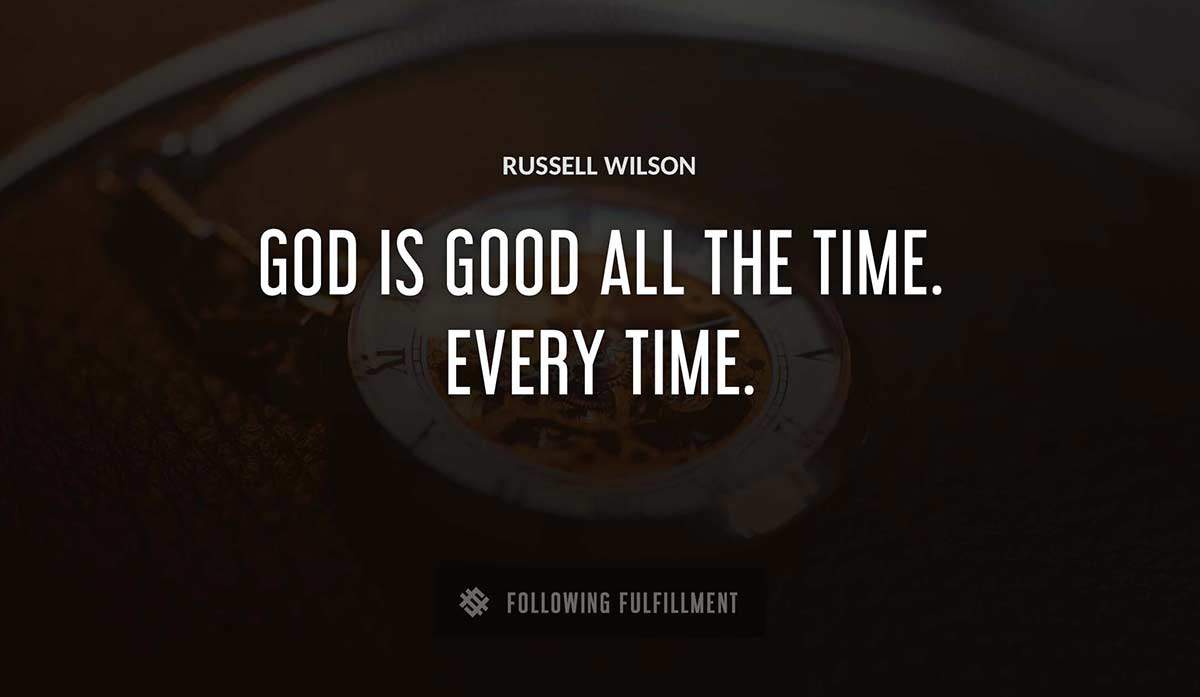 god is good all the time every time Russell Wilson quote