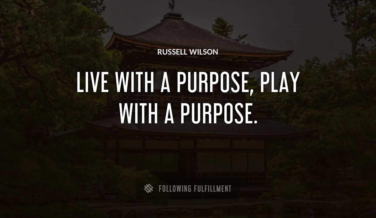 live with a purpose play with a purpose Russell Wilson quote