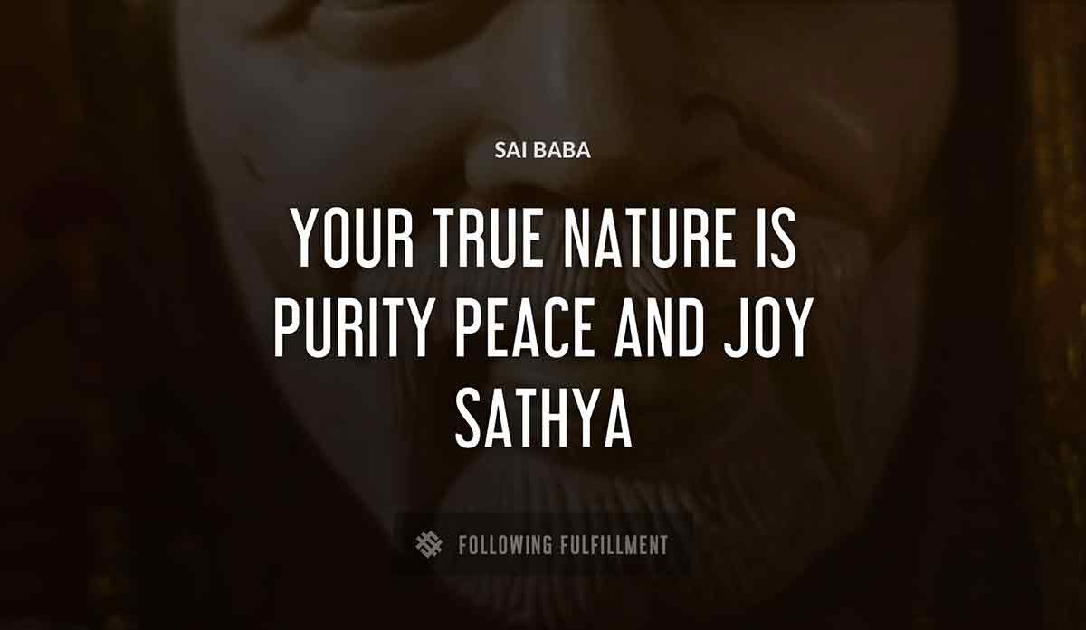 your true nature is purity peace and joy sathya Sai Baba quote