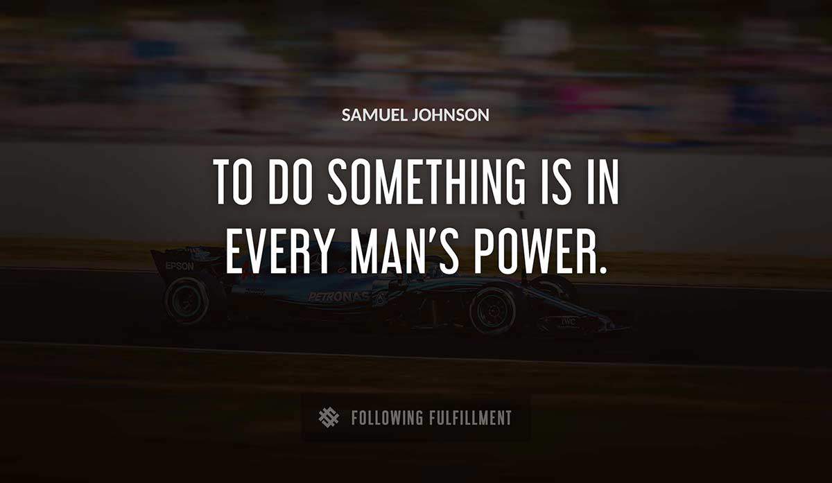 to do something is in every man s power Samuel Johnson quote