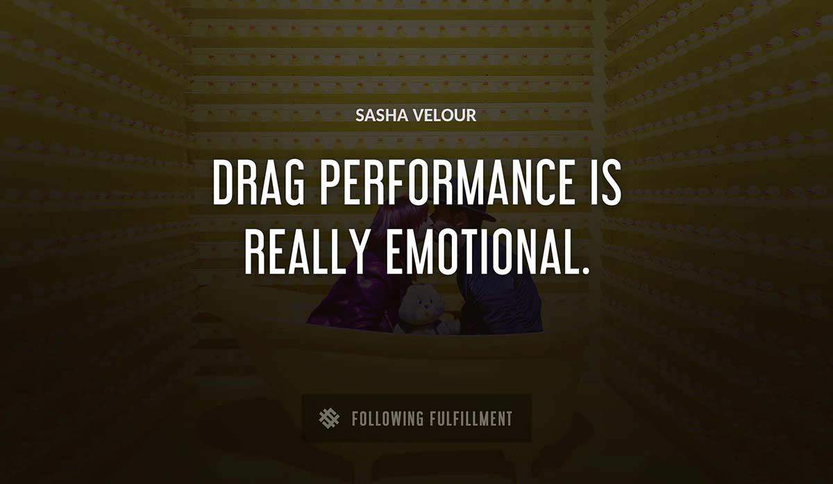 drag performance is really emotional Sasha Velour quote