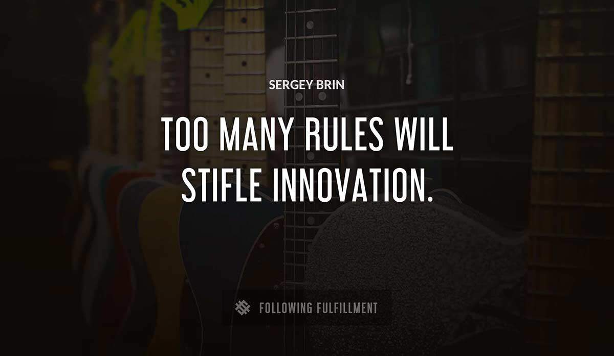too many rules will stifle innovation Sergey Brin quote