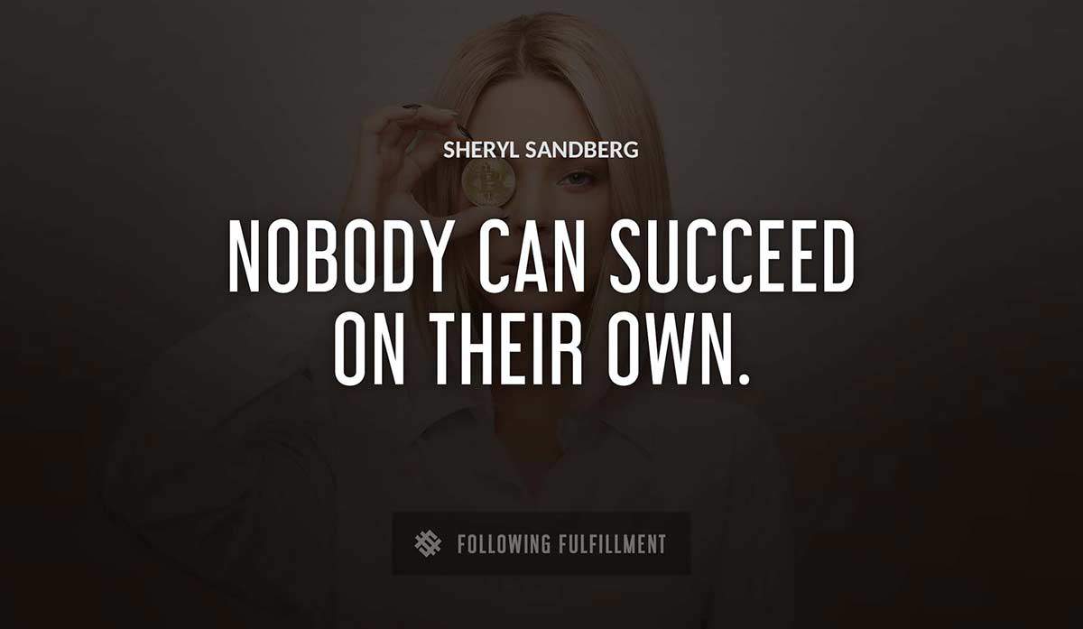 nobody can succeed on their own Sheryl Sandberg quote