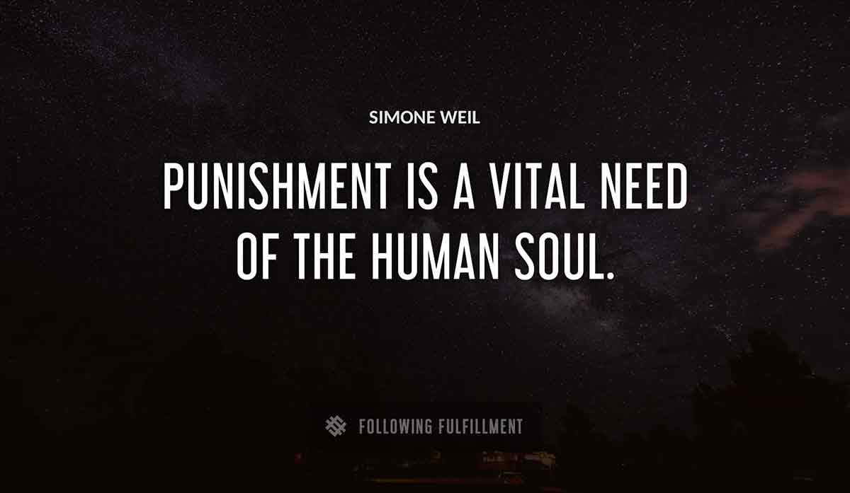punishment is a vital need of the human soul Simone Weil quote