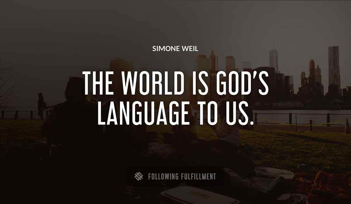 the world is god s language to us Simone Weil quote