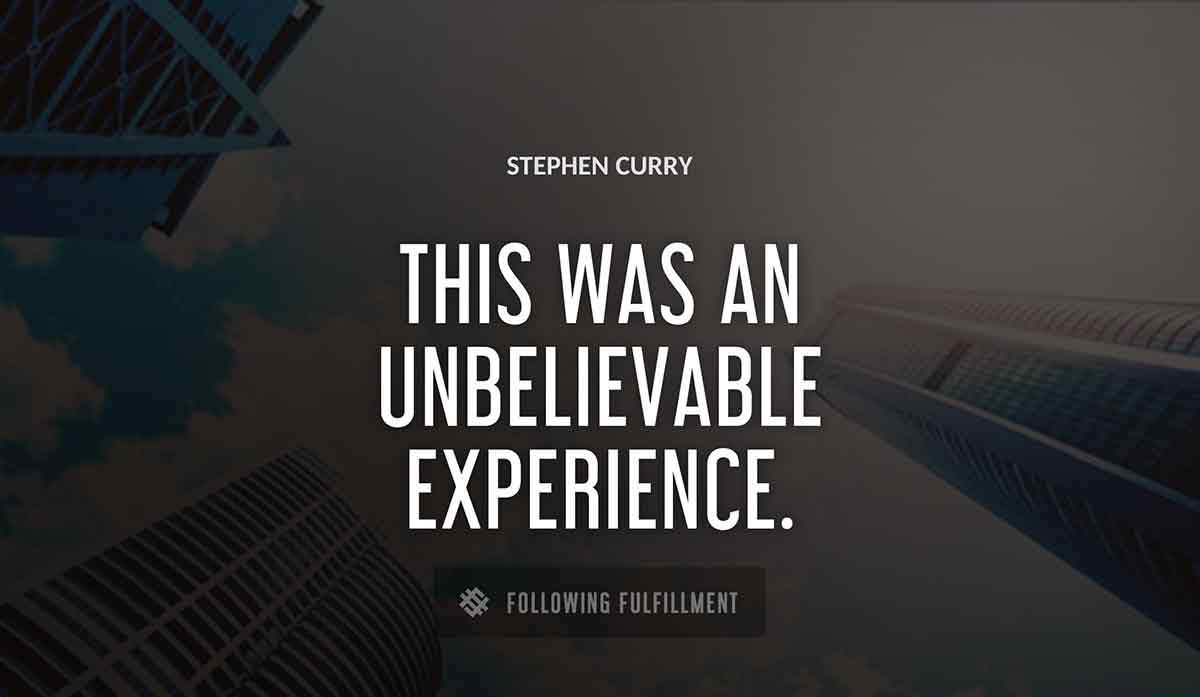 this was an unbelievable experience Stephen Curry quote