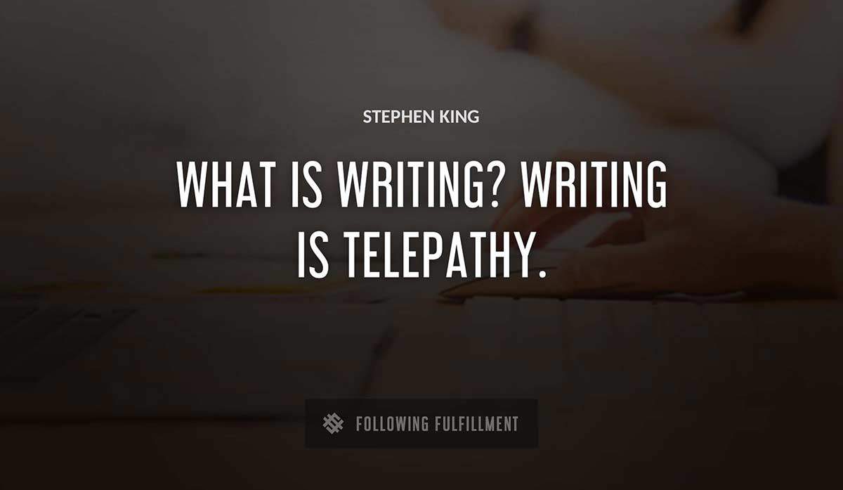 what is writing writing is telepathy Stephen King quote