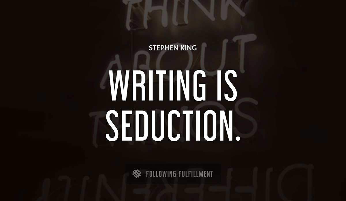 writing is seduction Stephen King quote