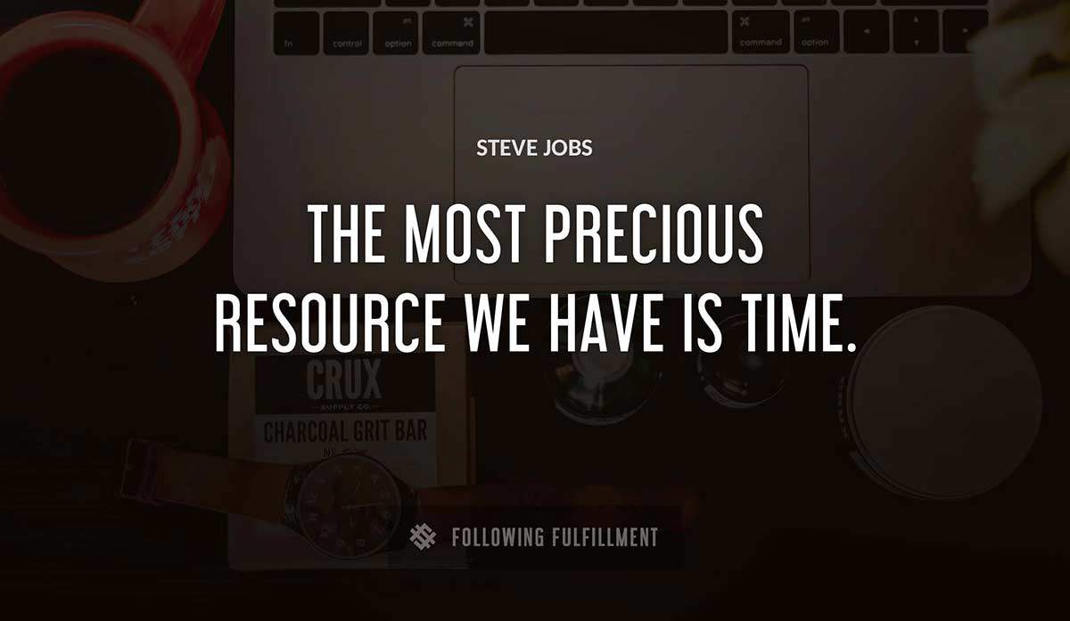 the most precious resource we have is time Steve Jobs quote