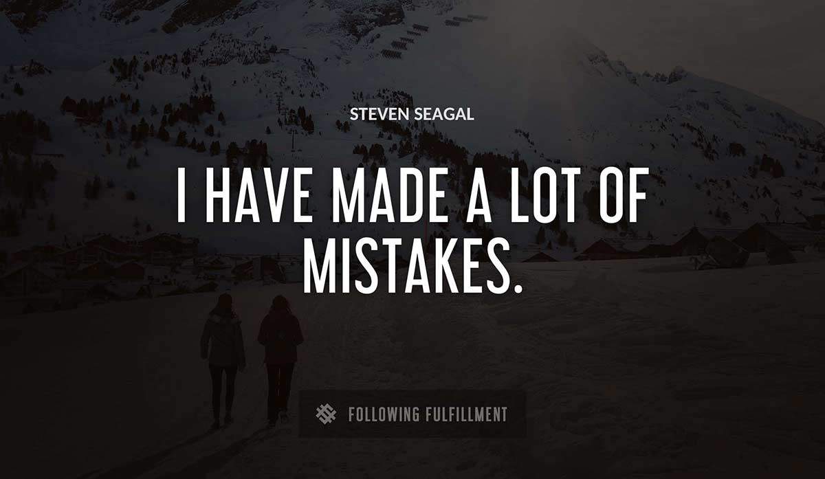 i have made a lot of mistakes Steven Seagal quote