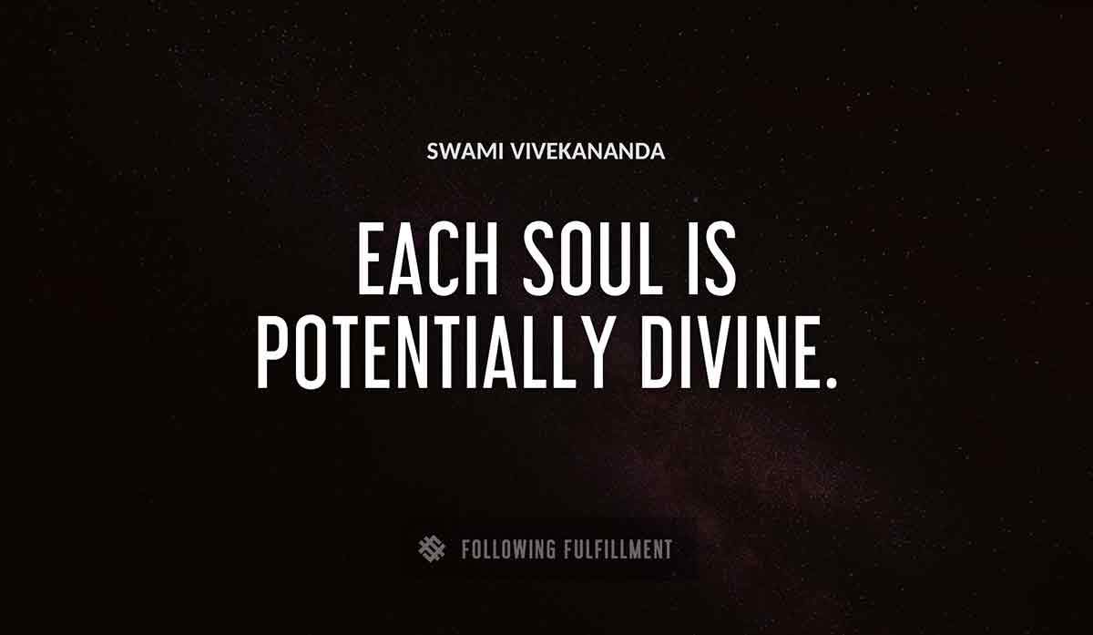 each soul is potentially divine Swami Vivekananda quote