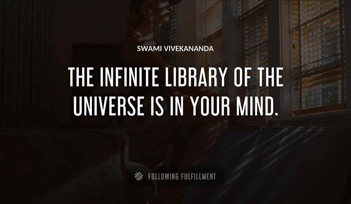 the infinite library of the universe is in your mind Swami Vivekananda quote