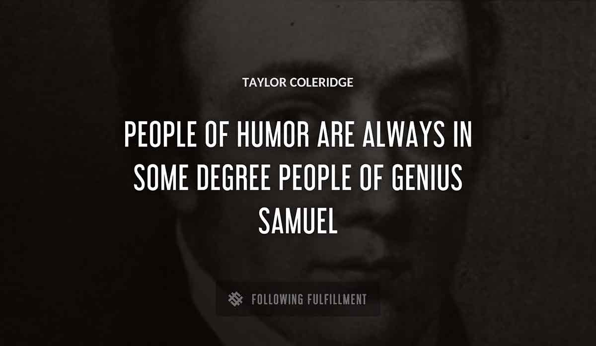people of humor are always in some degree people of genius samuel Taylor Coleridge quote