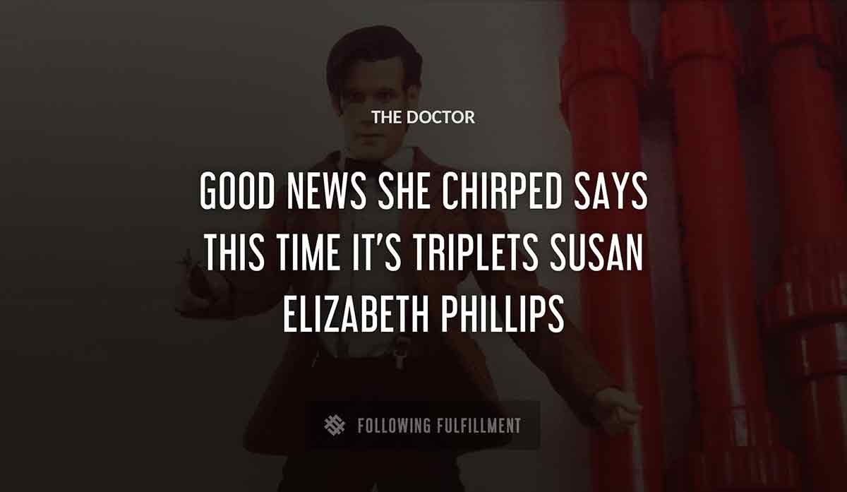 good news she chirped The Doctor says this time it s triplets susan elizabeth phillips quote