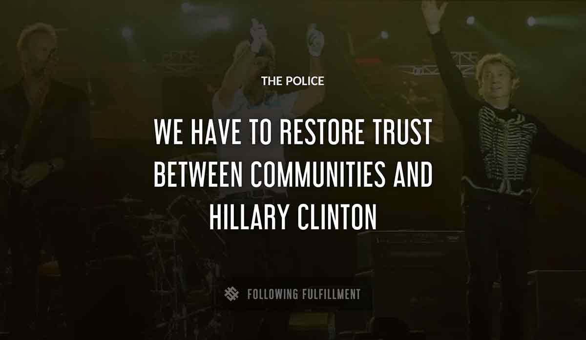 we have to restore trust between communities and The Police hillary clinton quote
