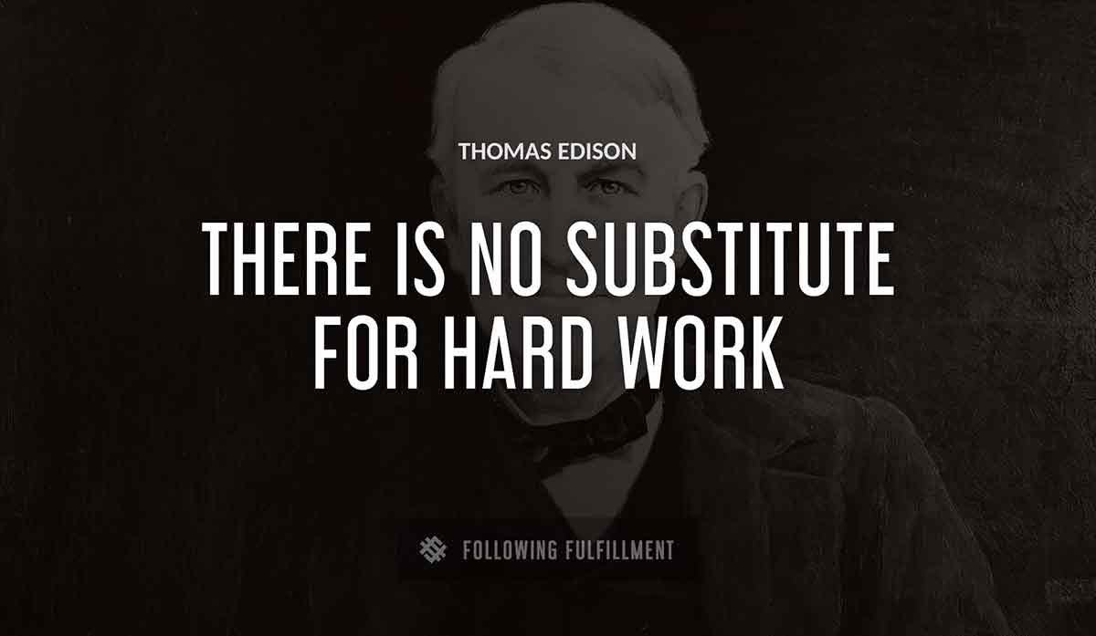 there is no substitute for hard work Thomas Edison quote