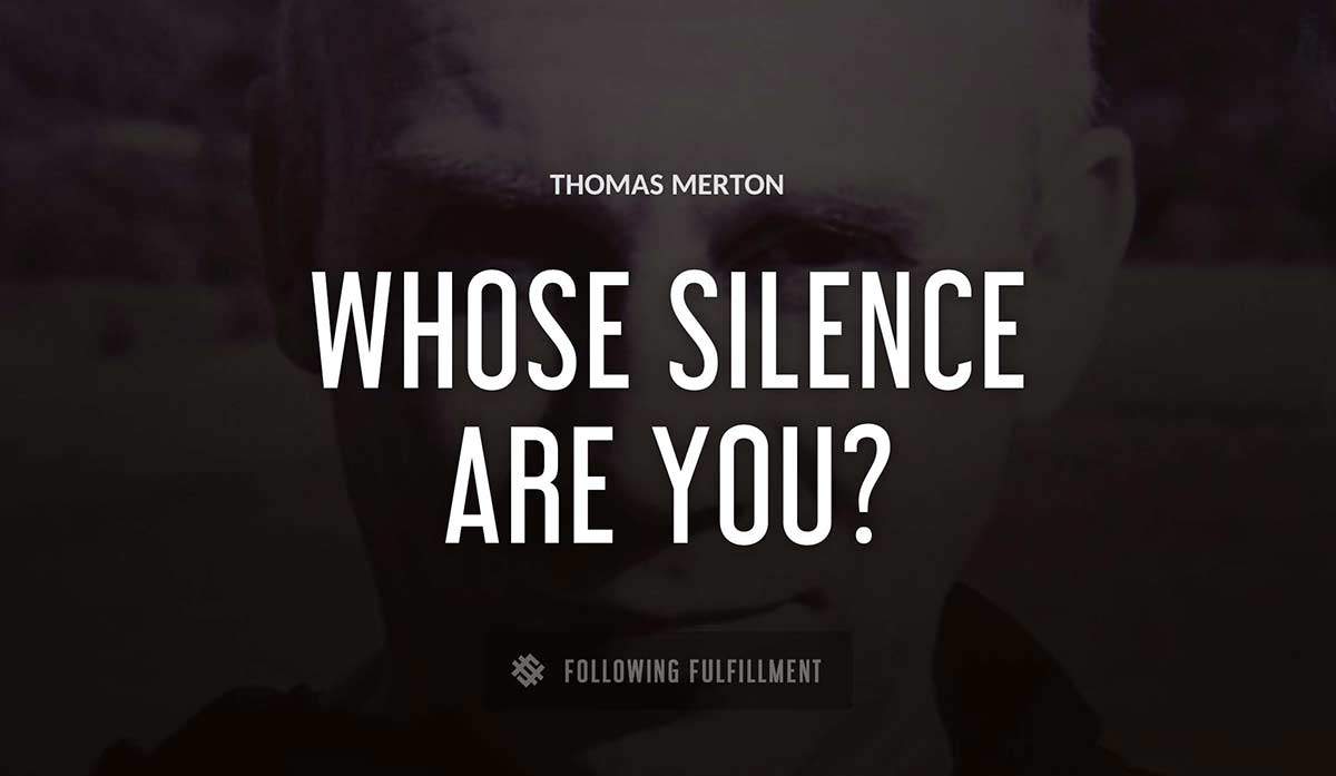 whose silence are you Thomas Merton quote