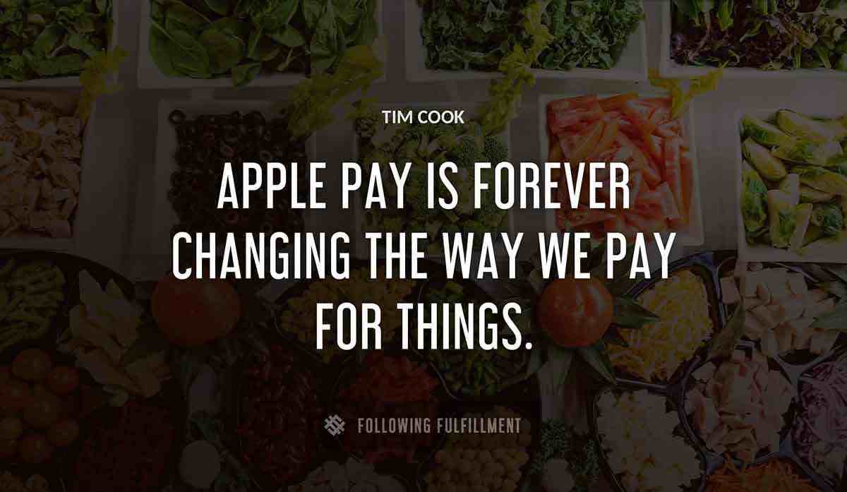 apple pay is forever changing the way we pay for things Tim Cook quote