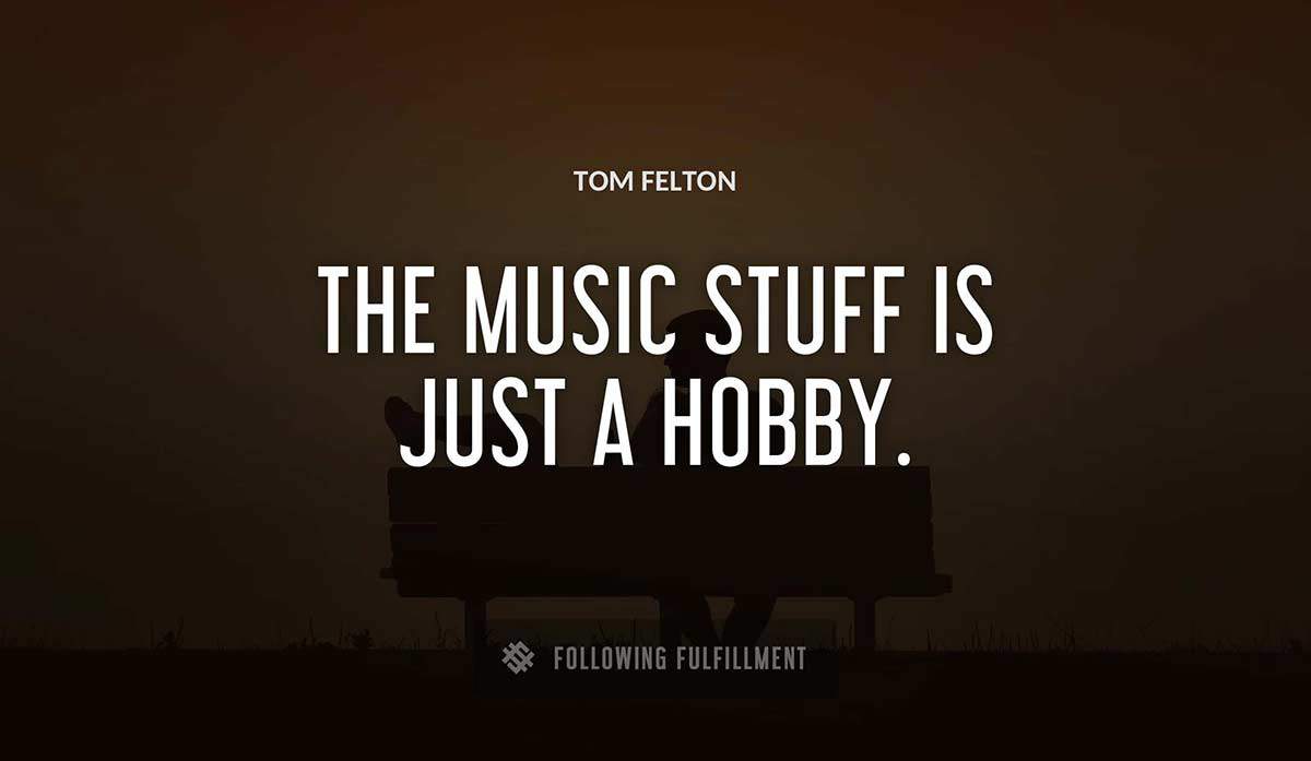 the music stuff is just a hobby Tom Felton quote