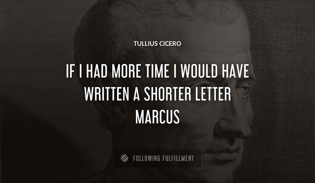 if i had more time i would have written a shorter letter marcus Tullius Cicero quote