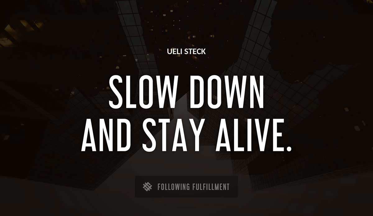 slow down and stay alive Ueli Steck quote
