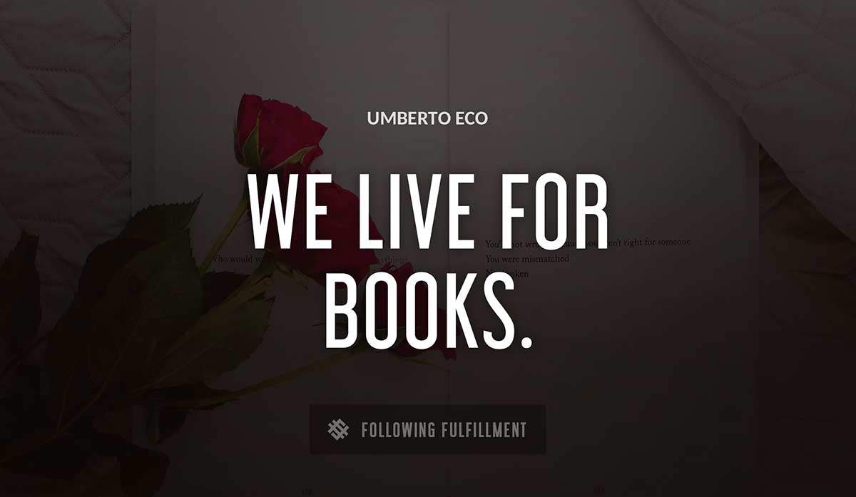 we live for books Umberto Eco quote