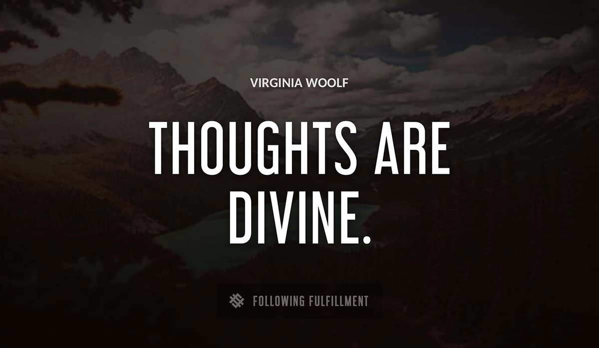 thoughts are divine Virginia Woolf quote
