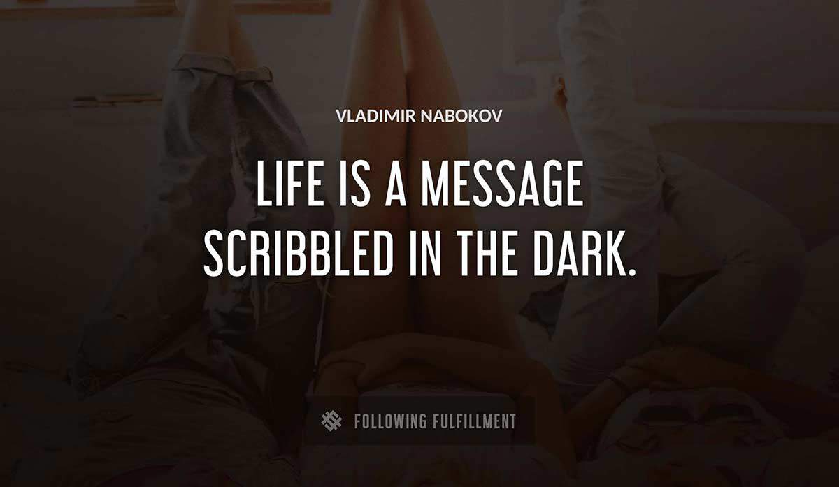 life is a message scribbled in the dark Vladimir Nabokov quote