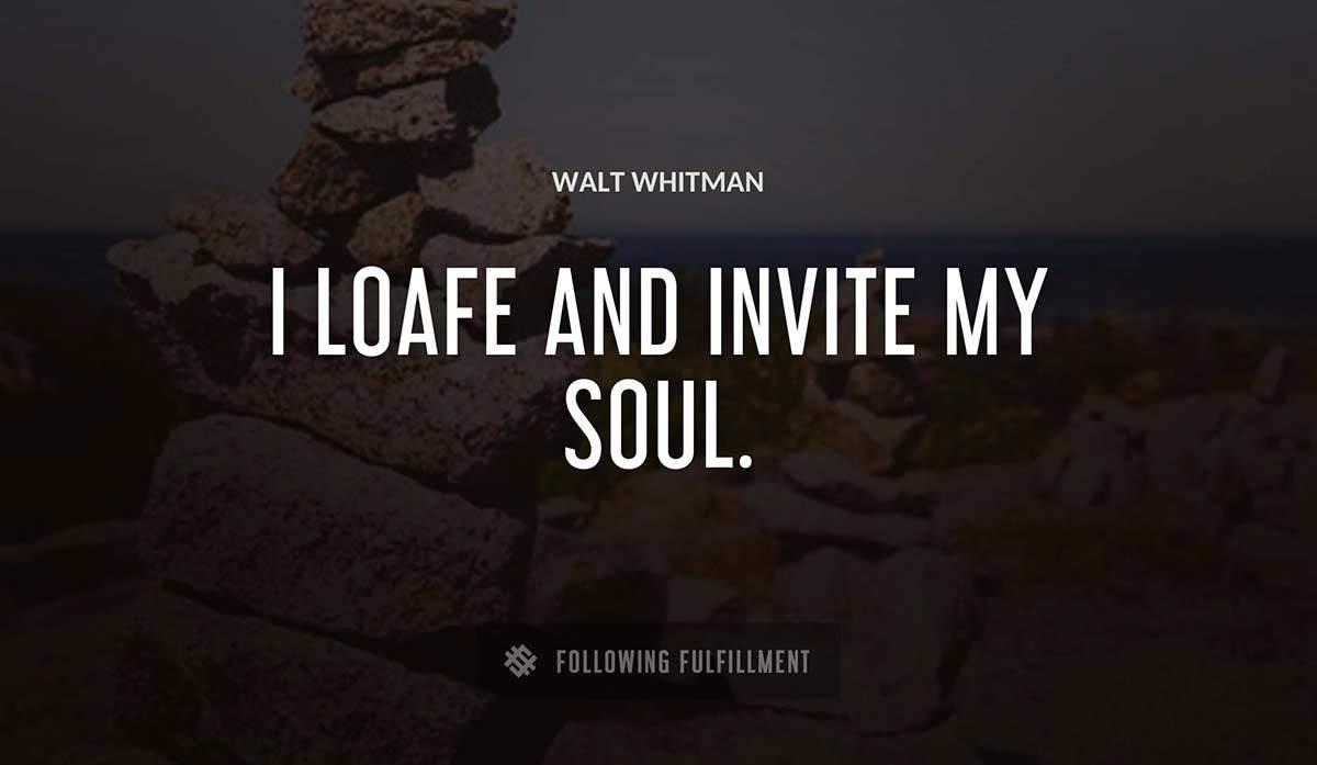 i loafe and invite my soul Walt Whitman quote