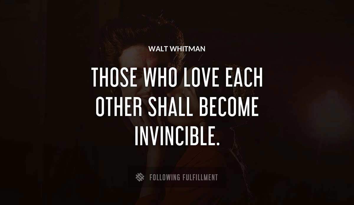 those who love each other shall become invincible Walt Whitman quote