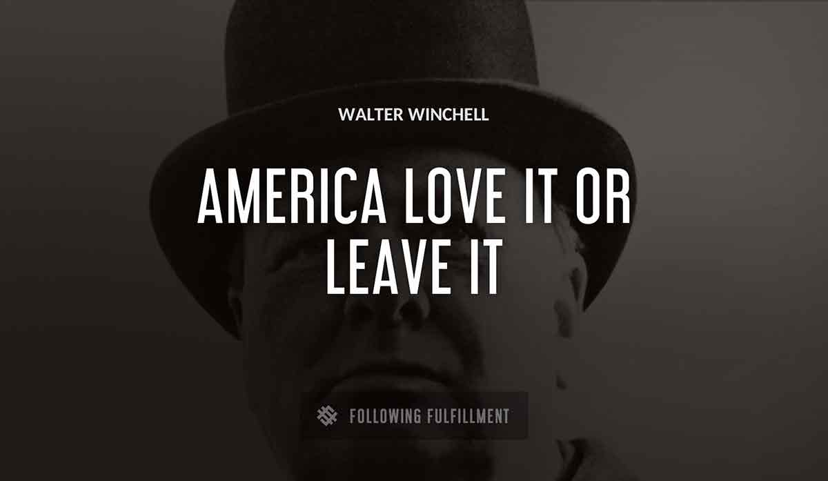 america love it or leave it Walter Winchell quote