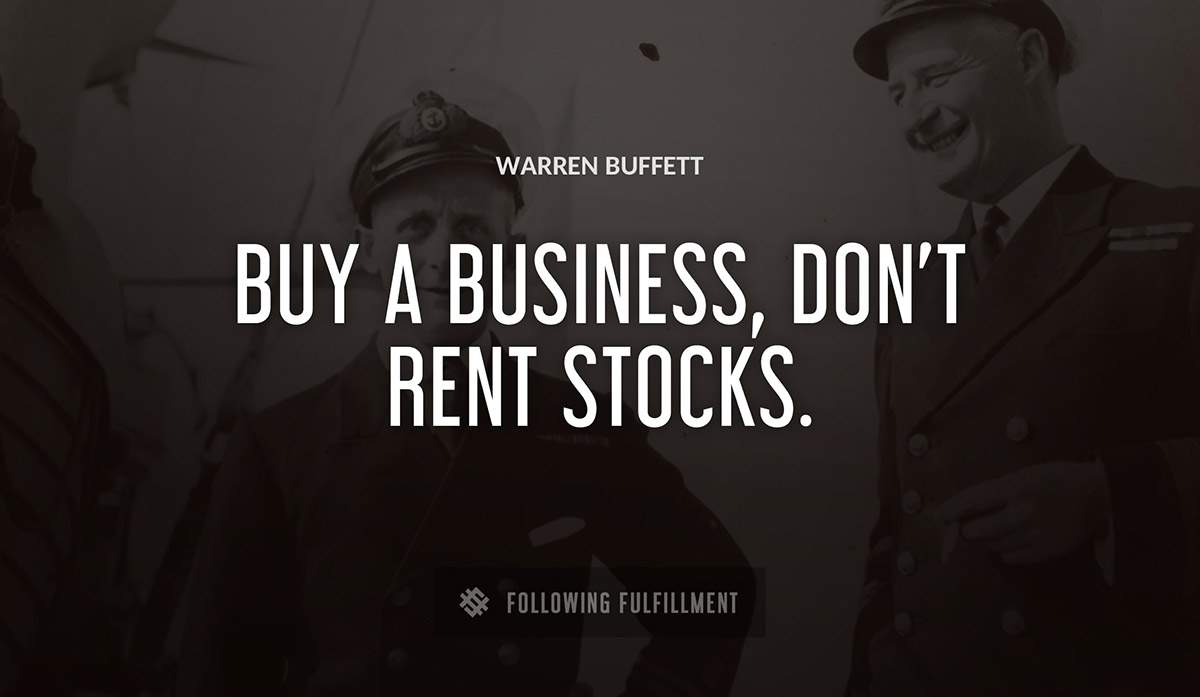 buy a business don t rent stocks Warren Buffett quote