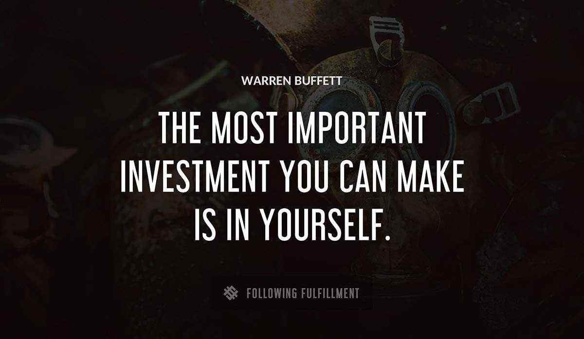 the most important investment you can make is in yourself Warren Buffett quote