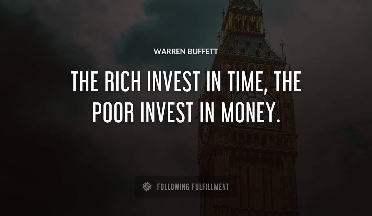 the rich invest in time the poor invest in money Warren Buffett quote