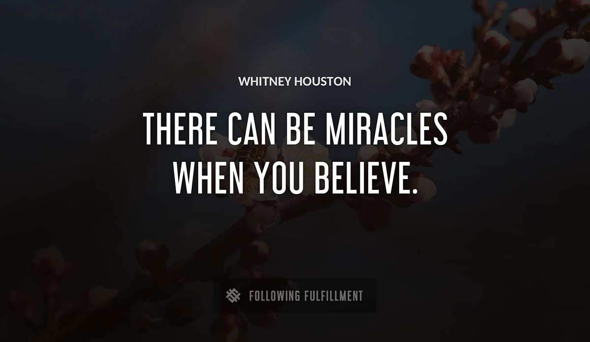 there can be miracles when you believe Whitney Houston quote