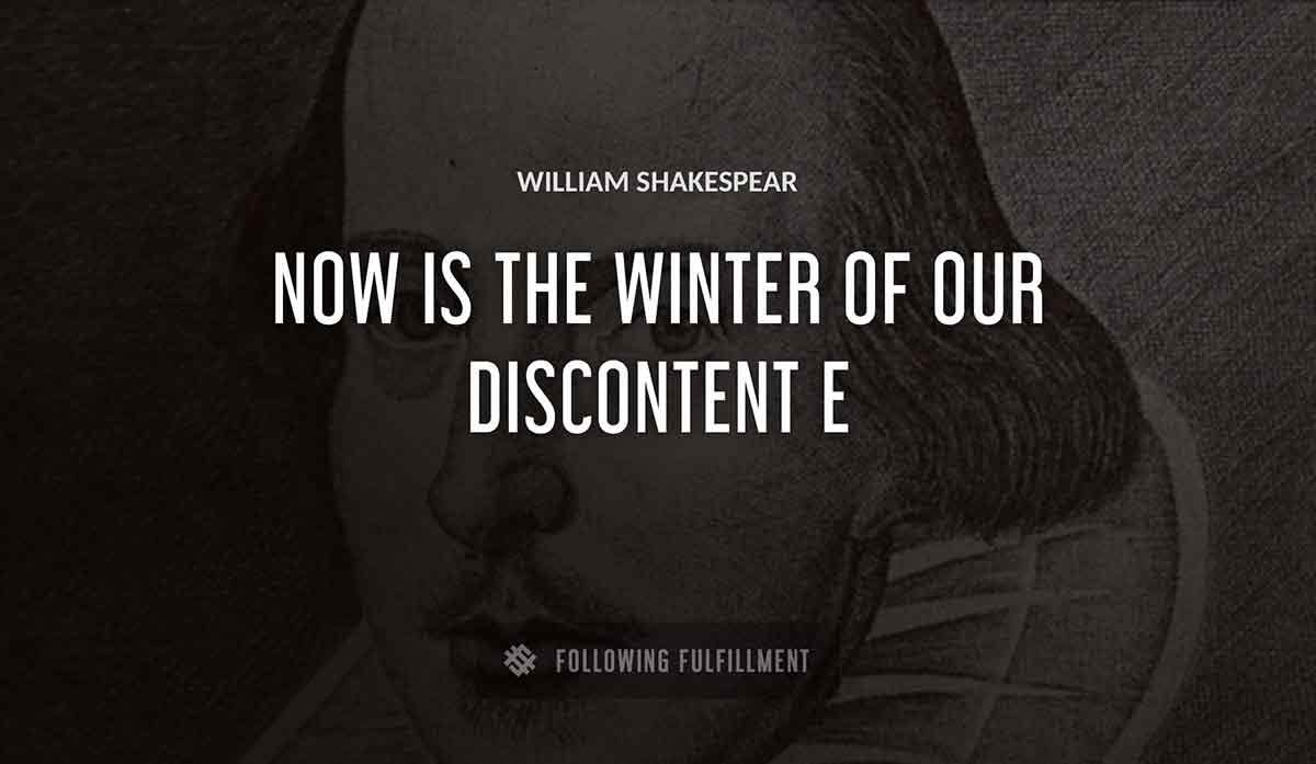 now is the winter of our discontent William Shakespeare quote
