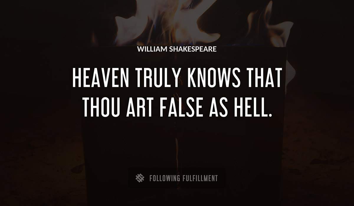 heaven truly knows that thou art false as hell William Shakespeare quote