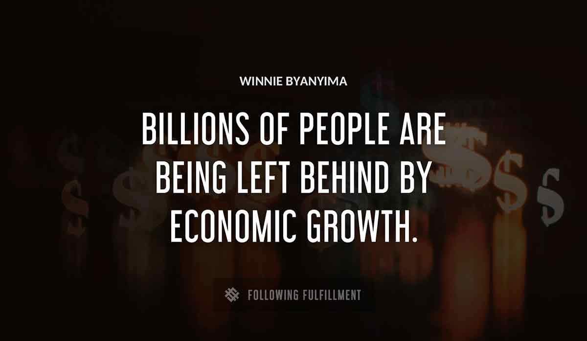 billions of people are being left behind by economic growth Winnie Byanyima quote